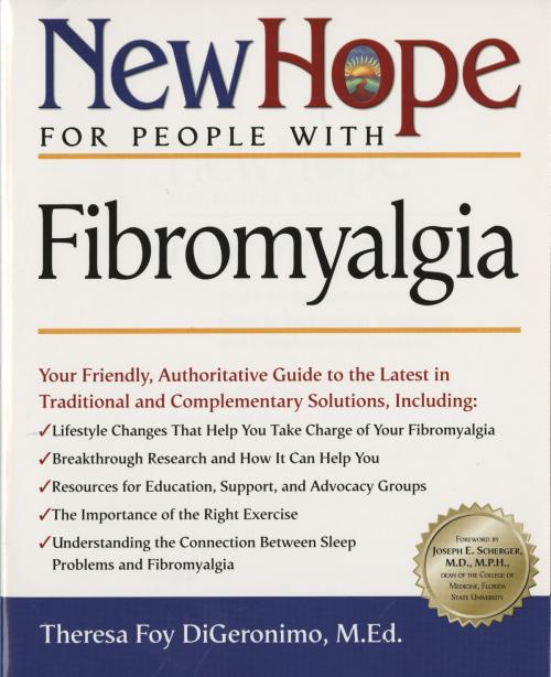 Cover of the book New Hope for People with Fibromyalgia by Theresa Foy Digeronimo, Potter/Ten Speed/Harmony/Rodale