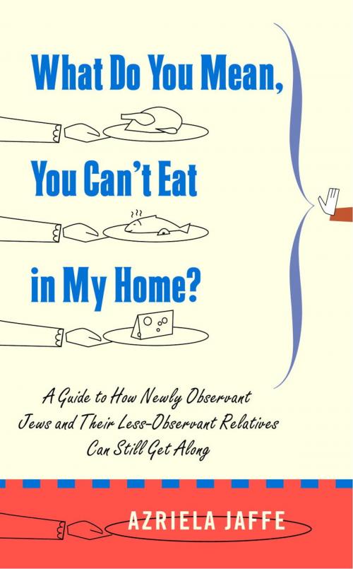 Cover of the book What Do You Mean, You Can't Eat in My Home? by Azriela Jaffe, Knopf Doubleday Publishing Group