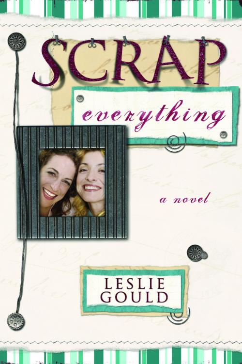 Cover of the book Scrap Everything by Leslie Gould, The Crown Publishing Group