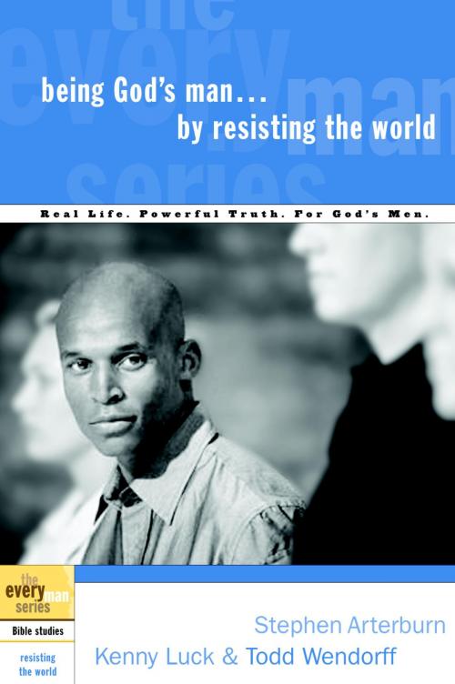 Cover of the book Being God's Man by Resisting the World by Stephen Arterburn, Kenny Luck, Todd Wendorff, The Crown Publishing Group