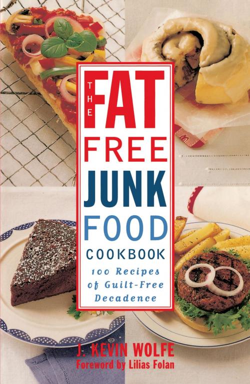 Cover of the book The Fat-free Junk Food Cookbook by J. Kevin Wolfe, Potter/Ten Speed/Harmony/Rodale