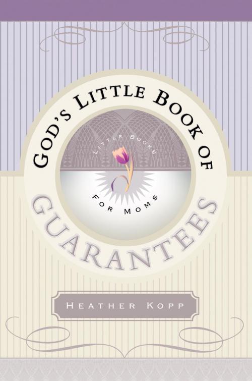 Cover of the book God's Little Book of Guarantees for Moms by Heather Kopp, The Crown Publishing Group