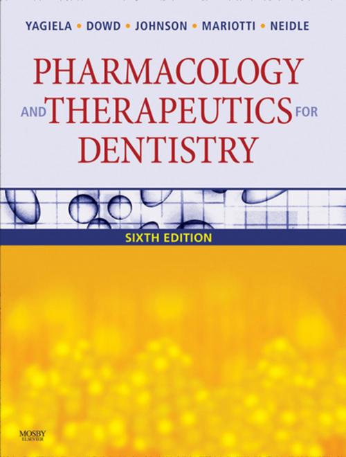 Cover of the book Pharmacology and Therapeutics for Dentistry - E-Book by Angelo Mariotti, DDS, PhD, Enid A. Neidle, PhD, John A. Yagiela, DDS, PhD, Bart Johnson, DDS, MS, Frank J. Dowd, DDS, PhD, Elsevier Health Sciences