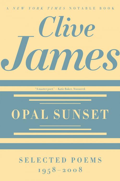 Cover of the book Opal Sunset: Selected Poems, 1958-2008 by Clive James, W. W. Norton & Company