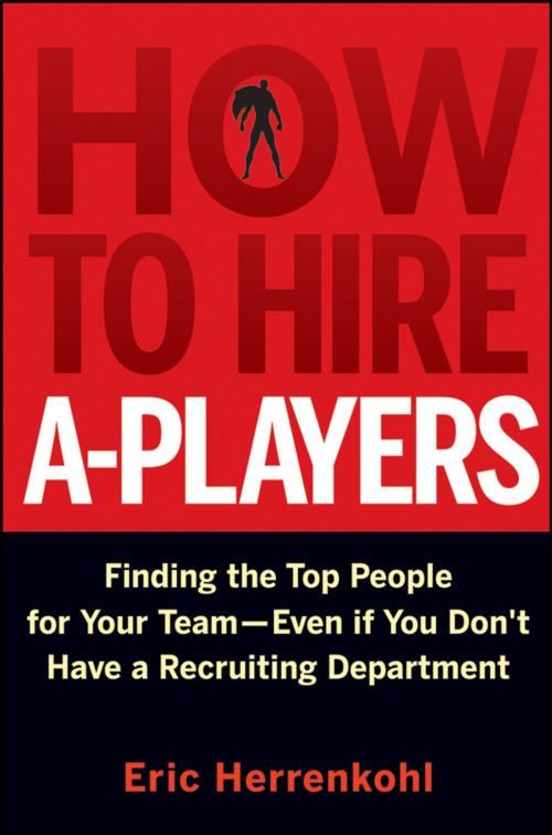 Cover of the book How to Hire A-Players by Eric Herrenkohl, Wiley