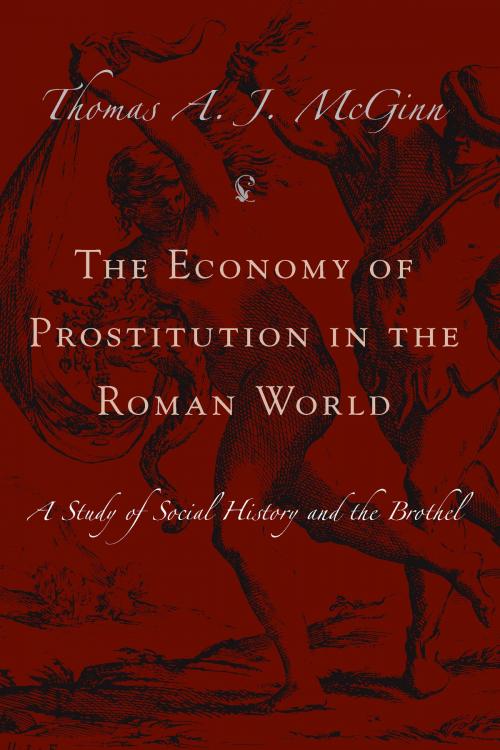 Cover of the book The Economy of Prostitution in the Roman World by Thomas McGinn, University of Michigan Press