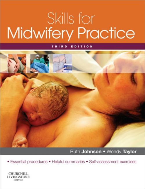 Cover of the book Skills for Midwifery Practice by Ruth Johnson, Wendy Taylor, Elsevier Health Sciences UK
