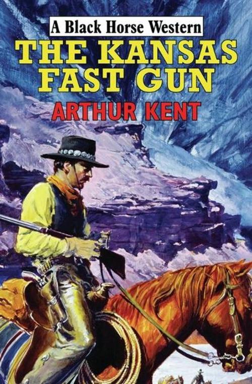 Cover of the book The Kansas Fast Gun by Arthur Kent, Robert Hale