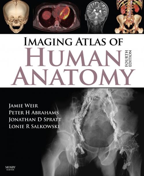 Cover of the book Imaging Atlas of Human Anatomy E-Book by Lonie R Salkowski, MD, Jamie Weir, MB, BS, FRCP(Ed), FRCR, Peter H. Abrahams, MBBS, FRCS(ED), FRCR, DO(Hon), FHEA, Jonathan D. Spratt, MA (Cantab), FRCS (Eng), FRCR, Elsevier Health Sciences