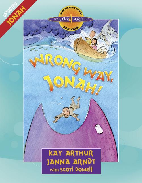 Cover of the book Wrong Way, Jonah! by Kay Arthur, Janna Arndt, Scoti Domeij, Harvest House Publishers