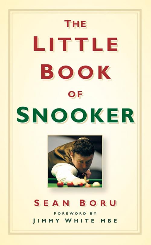 Cover of the book Little Book of Snooker by Sean Boru, Jimmy White, The History Press