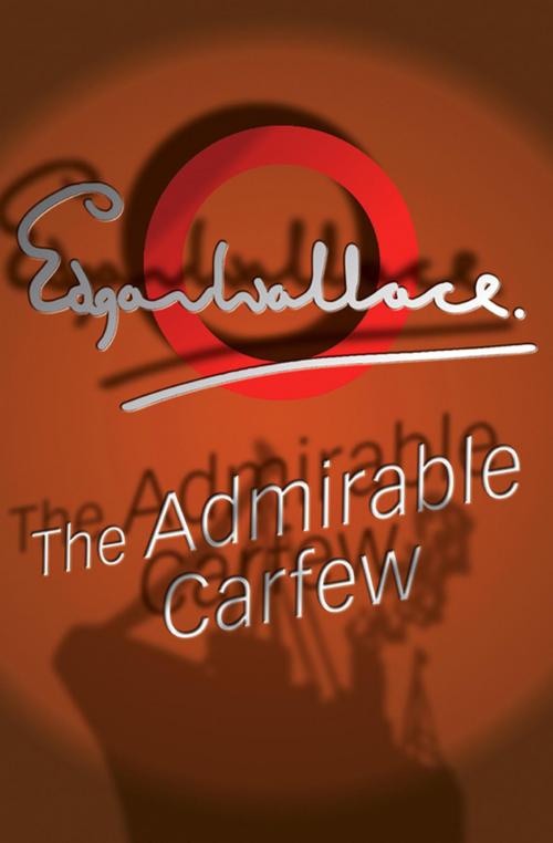 Cover of the book The Admirable Carfew by Edgar Wallace, House of Stratus