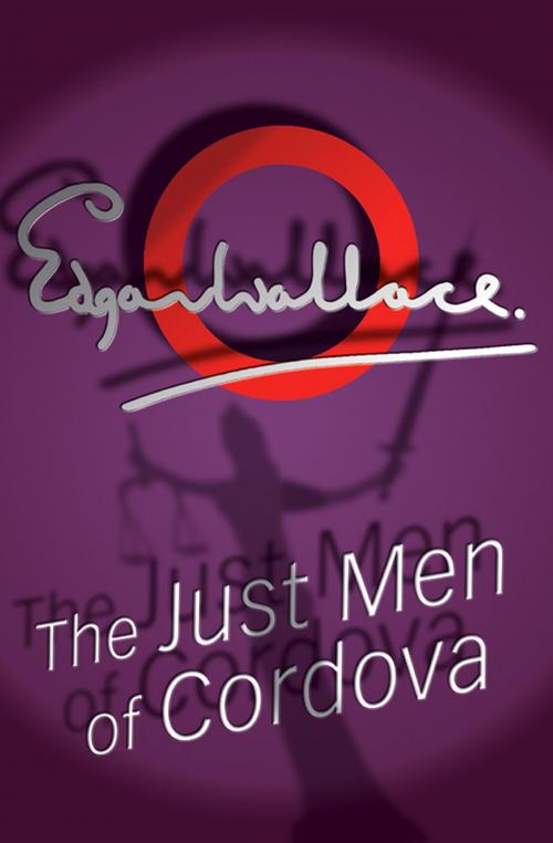 Cover of the book The Just Men Of Cordova by Edgar Wallace, House of Stratus