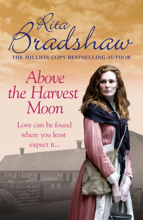 Cover of the book Above The Harvest Moon by Rita Bradshaw, Headline