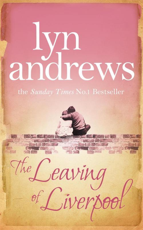 Cover of the book The Leaving of Liverpool by Lyn Andrews, Headline