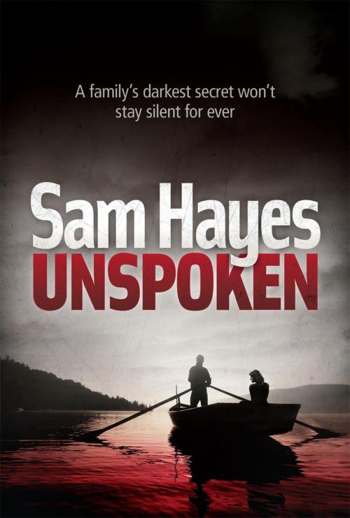 Cover of the book Unspoken: A chilling psychological thriller with a shocking twist by Samantha Hayes, Headline