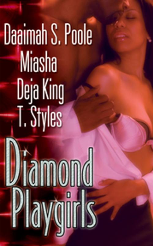 Cover of the book Diamond Playgirls by Daaimah S. Poole, Miasha, Deja King, T. Styles, Kensington Books