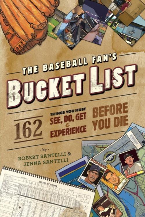 Cover of the book The Baseball Fan's Bucket List by Robert Santelli, Jenna Santelli, Running Press