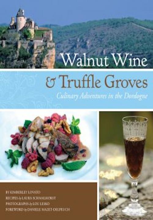 Cover of the book Walnut Wine and Truffle Groves by Kimberley Lovato, Laura Schmalhorst, Running Press