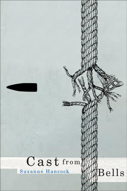 Cover of the book Cast from Bells by Suzanne Hancock, MQUP