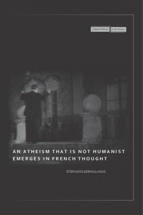 Cover of the book An Atheism that Is Not Humanist Emerges in French Thought by Stefanos Geroulanos, Stanford University Press