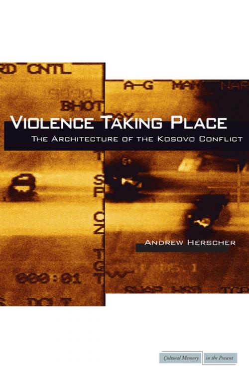 Cover of the book Violence Taking Place by Andrew Herscher, Stanford University Press