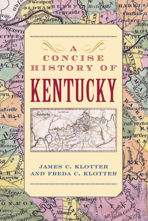 Cover of the book A Concise History of Kentucky by James C. Klotter, Freda C. Klotter, The University Press of Kentucky