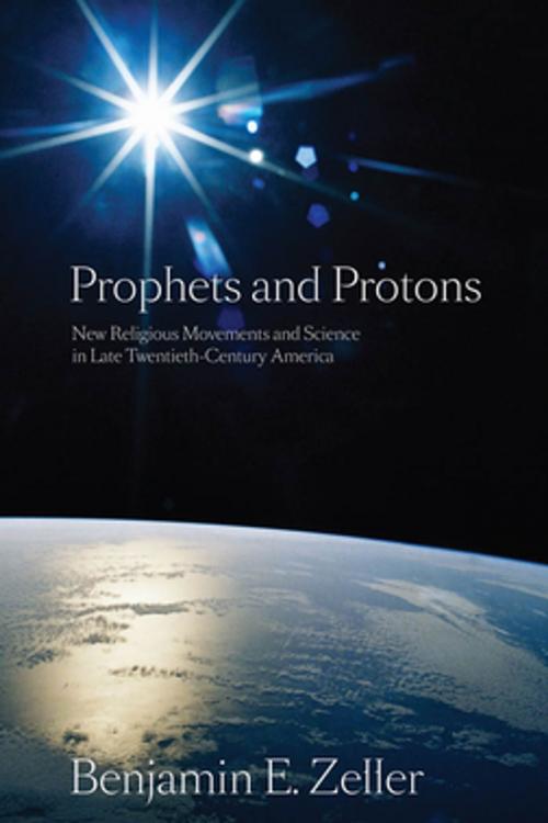 Cover of the book Prophets and Protons by Benjamin E. Zeller, NYU Press