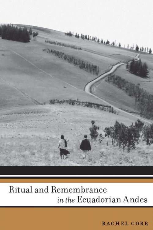 Cover of the book Ritual and Remembrance in the Ecuadorian Andes by Rachel Corr, University of Arizona Press