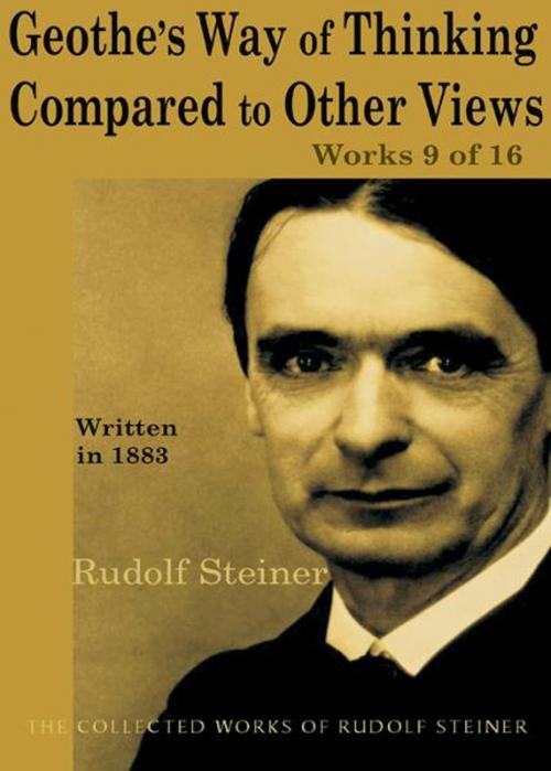 Cover of the book Goethe's Way of Thinking Compared to Other Views: Works 9 of 16 by Rudolf Steiner, SteinerBooks