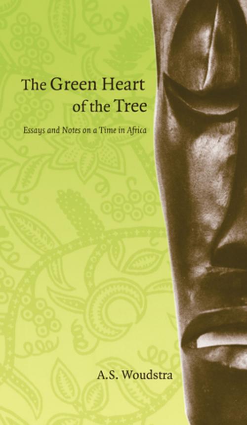 Cover of the book The Green Heart of the Tree by Annette S. Woudstra, The University of Alberta Press