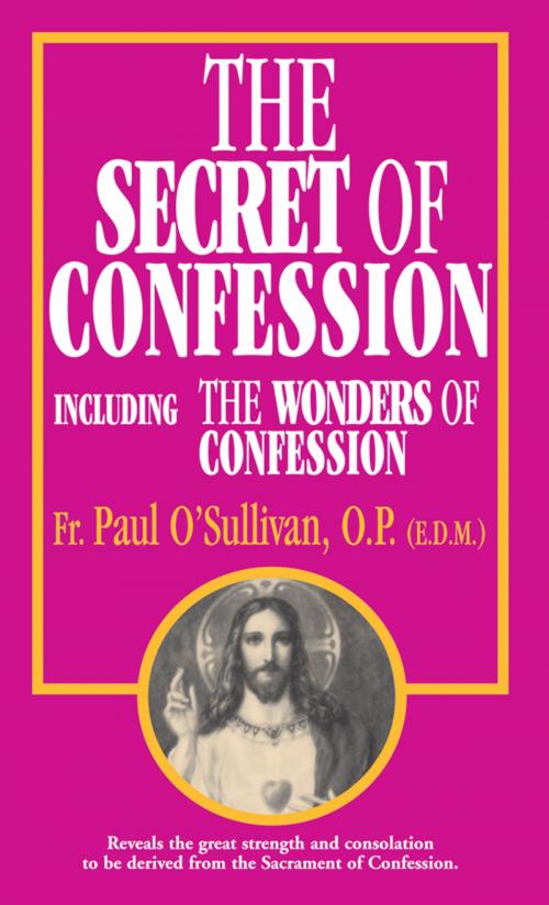 Cover of the book The Secret of Confession by Rev. Fr. Paul O'Sullivan O.P., TAN Books