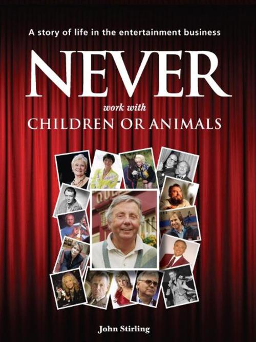 Cover of the book Never Work with Children or Animals by John Stirling, Memoirs Publishing