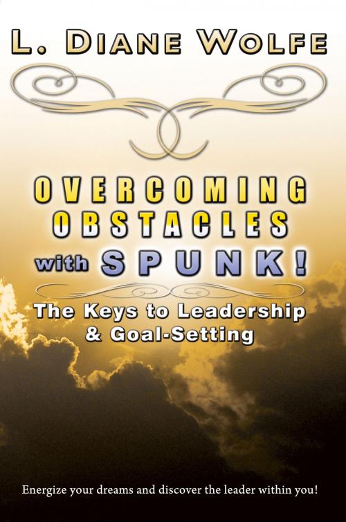 Cover of the book Overcoming Obstacles with SPUNK! The Keys to Leadership & Goal-Setting by L. Diane Wolfe, Dancing Lemur Press LLC