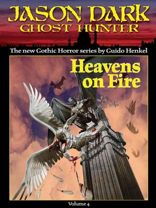 Cover of the book Heavens on Fire (Jason Dark: Ghost Hunter: Volume 4) by Guido Henkel, G3 Studios