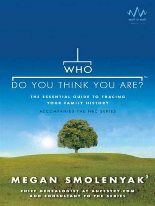 Cover of the book Who Do You Think You Are? by Megan Smolenyak, Wall to Wall Media, Penguin Publishing Group