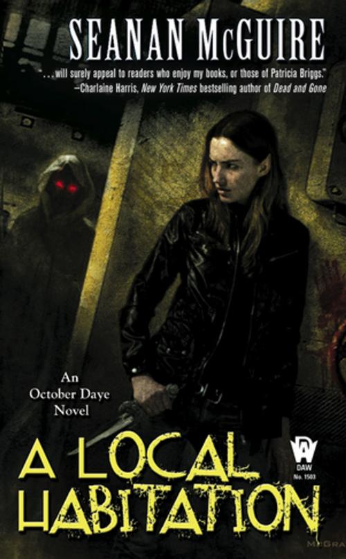 Cover of the book A Local Habitation by Seanan McGuire, DAW