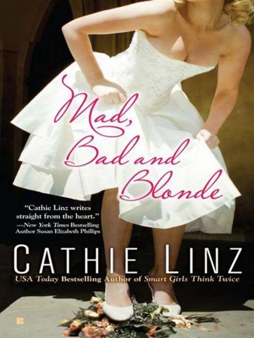 Cover of the book Mad, Bad and Blonde by Cathie Linz, Penguin Publishing Group