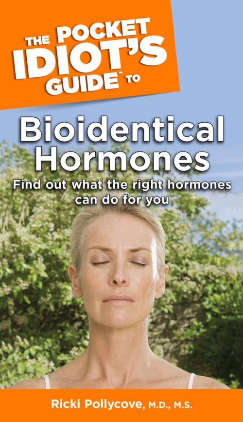 Cover of the book The Pocket Idiot's Guide to Bioidentical Hormones by Nancy Faass, Ricki Pollycove M.D., DK Publishing