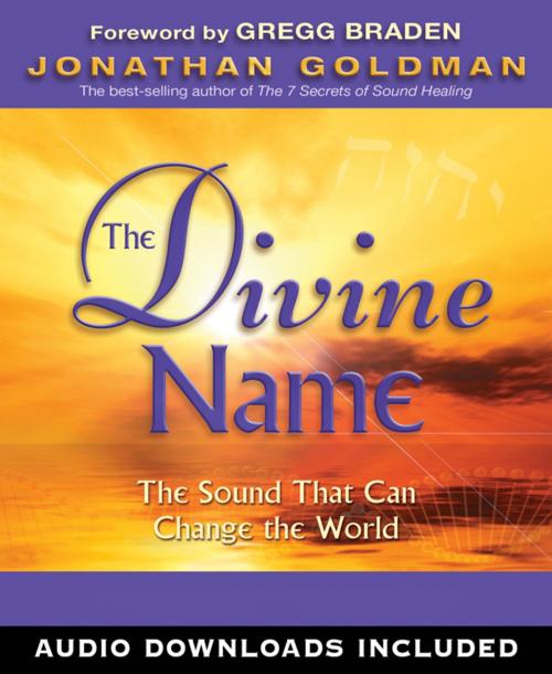Cover of the book The Divine Name: The Sound That Can Change the World by Jonathan Goldman, Hay House