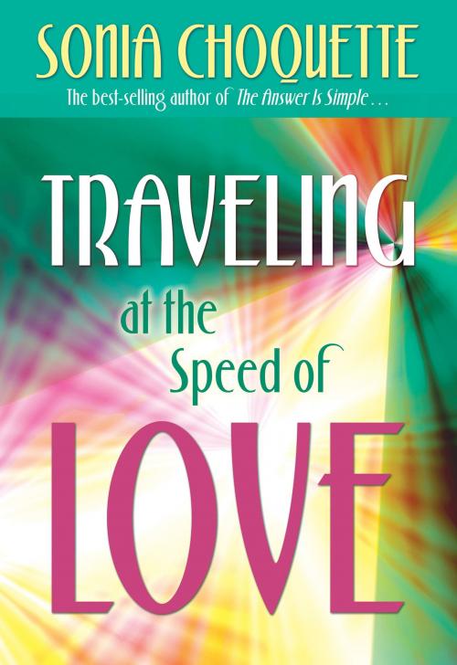 Cover of the book Traveling at the Speed of Love by Sonia Choquette, Ph.D., Hay House