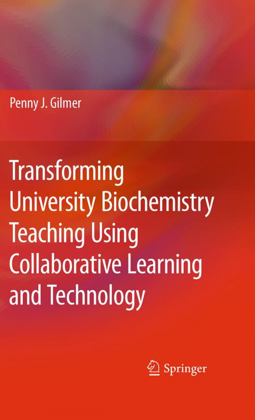 Cover of the book Transforming University Biochemistry Teaching Using Collaborative Learning and Technology by Penny J. Gilmer, Springer Netherlands