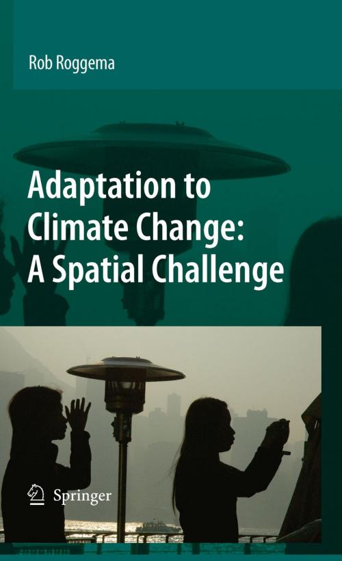 Cover of the book Adaptation to Climate Change: A Spatial Challenge by Rob Roggema, Springer Netherlands