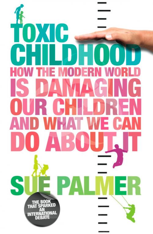 Cover of the book Toxic Childhood by Sue Palmer, Orion Publishing Group