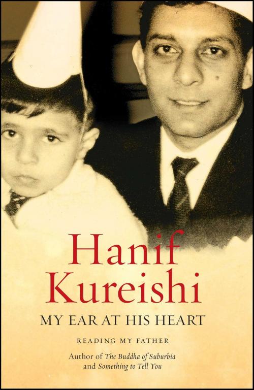 Cover of the book My Ear at His Heart by Hanif Kureishi, Scribner
