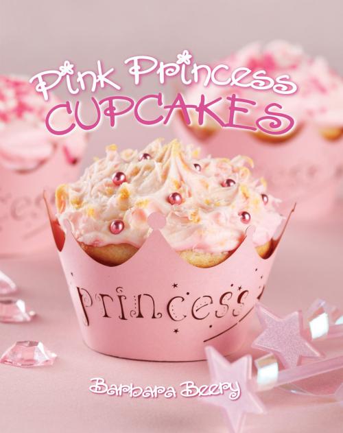 Cover of the book Pink Princess Cupcakes by Barbara Beery, Gibbs Smith