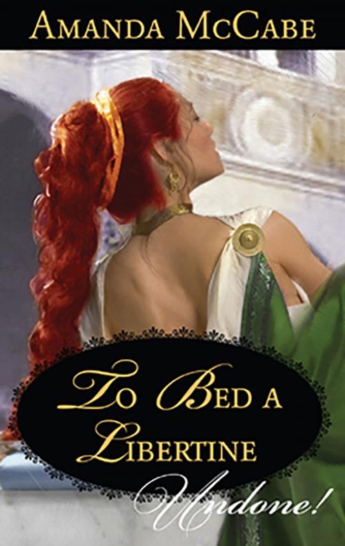 Cover of the book To Bed a Libertine by Amanda McCabe, Harlequin