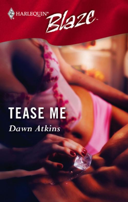 Cover of the book Tease Me by Dawn Atkins, Harlequin