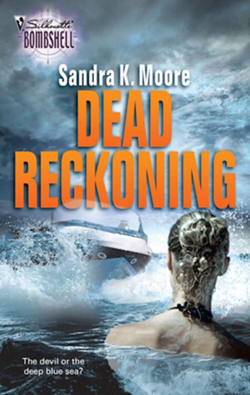 Cover of the book Dead Reckoning by Sandra K. Moore, Silhouette