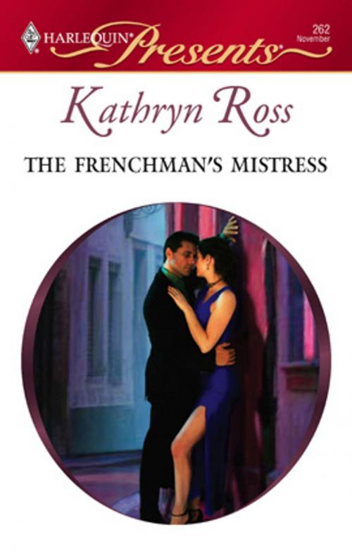 Cover of the book The Frenchman's Mistress by Kathryn Ross, Harlequin